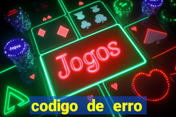 codigo de erro s105 bet365